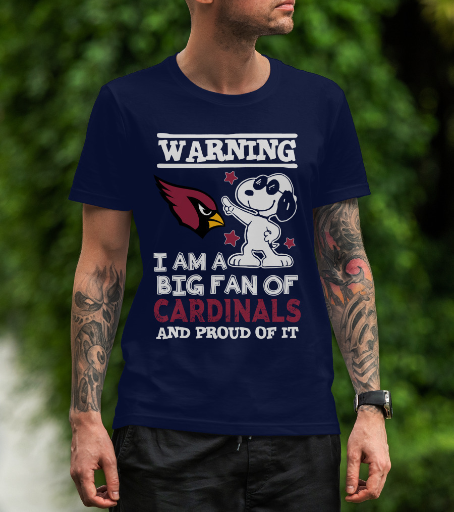 Warning I Am A Big Fan Of Arizona Cardinals And Proud Of It T-Shirt