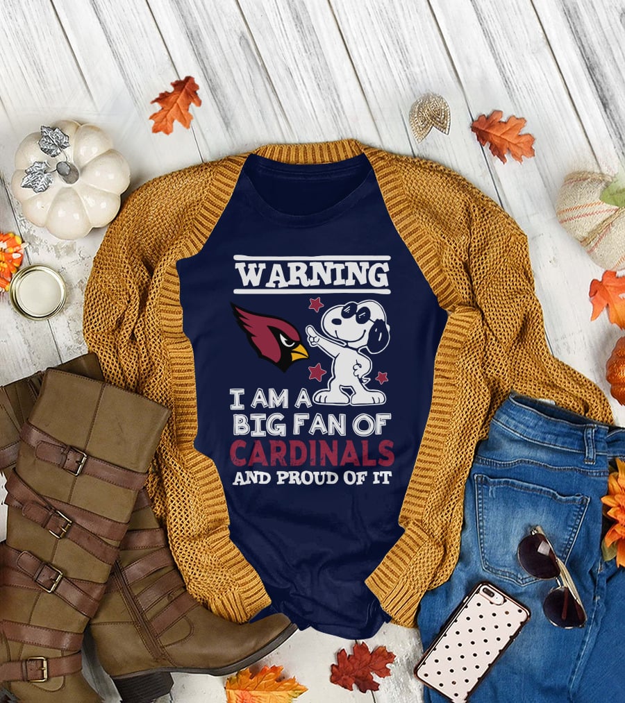 Warning I Am A Big Fan Of Arizona Cardinals And Proud Of It T-Shirt