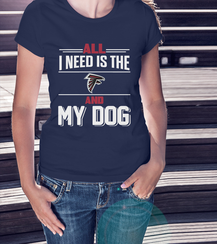 All I Need Is The Atlanta Falcons And My Dog T-Shirt