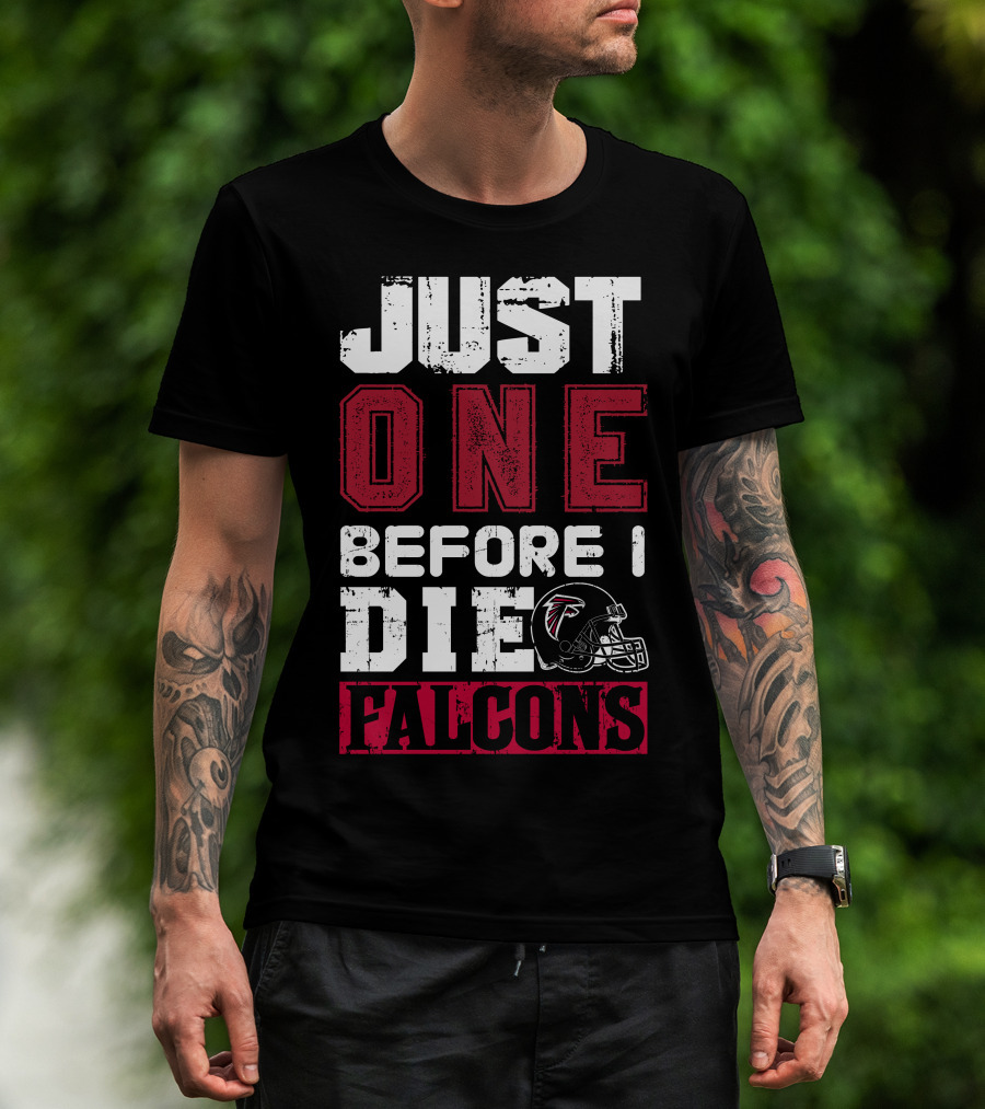 Just One Before I Die Atlanta Falcons T-Shirt