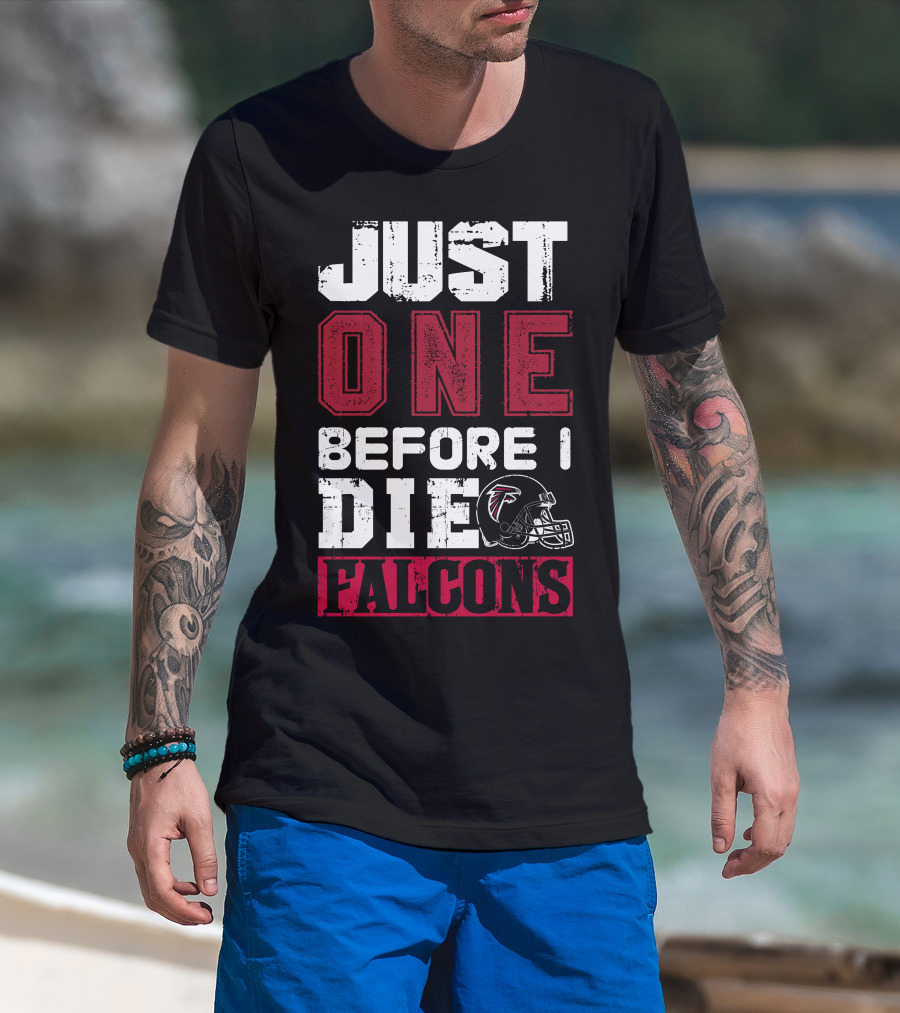 Just One Before I Die Atlanta Falcons T-Shirt