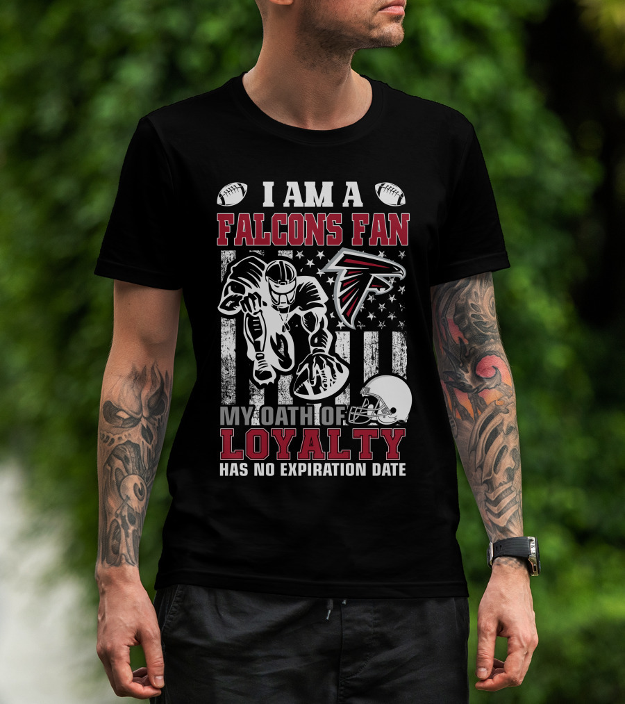 I Am A Falcons Fan My Oath Of Loyalty Has No Expiration Date T-Shirt
