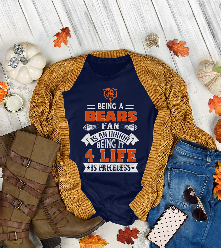 Being A Chicago Bears Fan Is An Honor Being It 4 Life Is Priceless T-Shirt