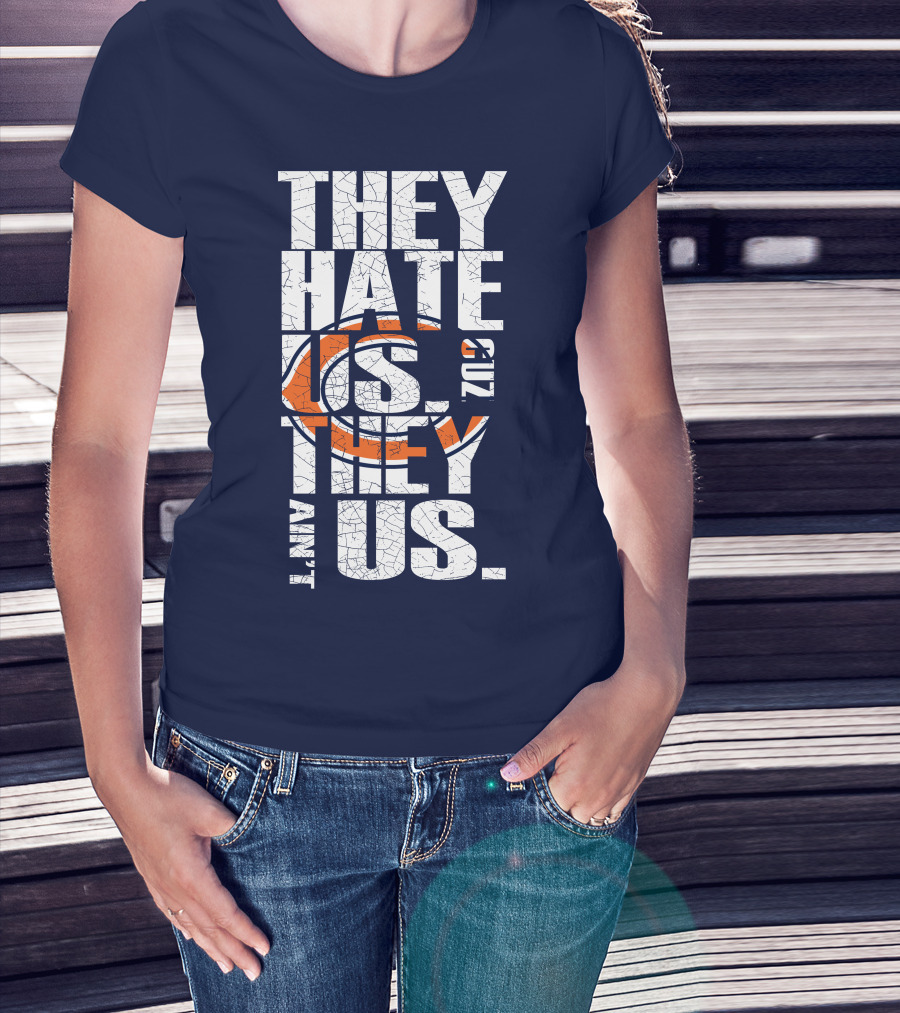 They Hate Us Cuz They Ain't Us Chicago Bears T-Shirt