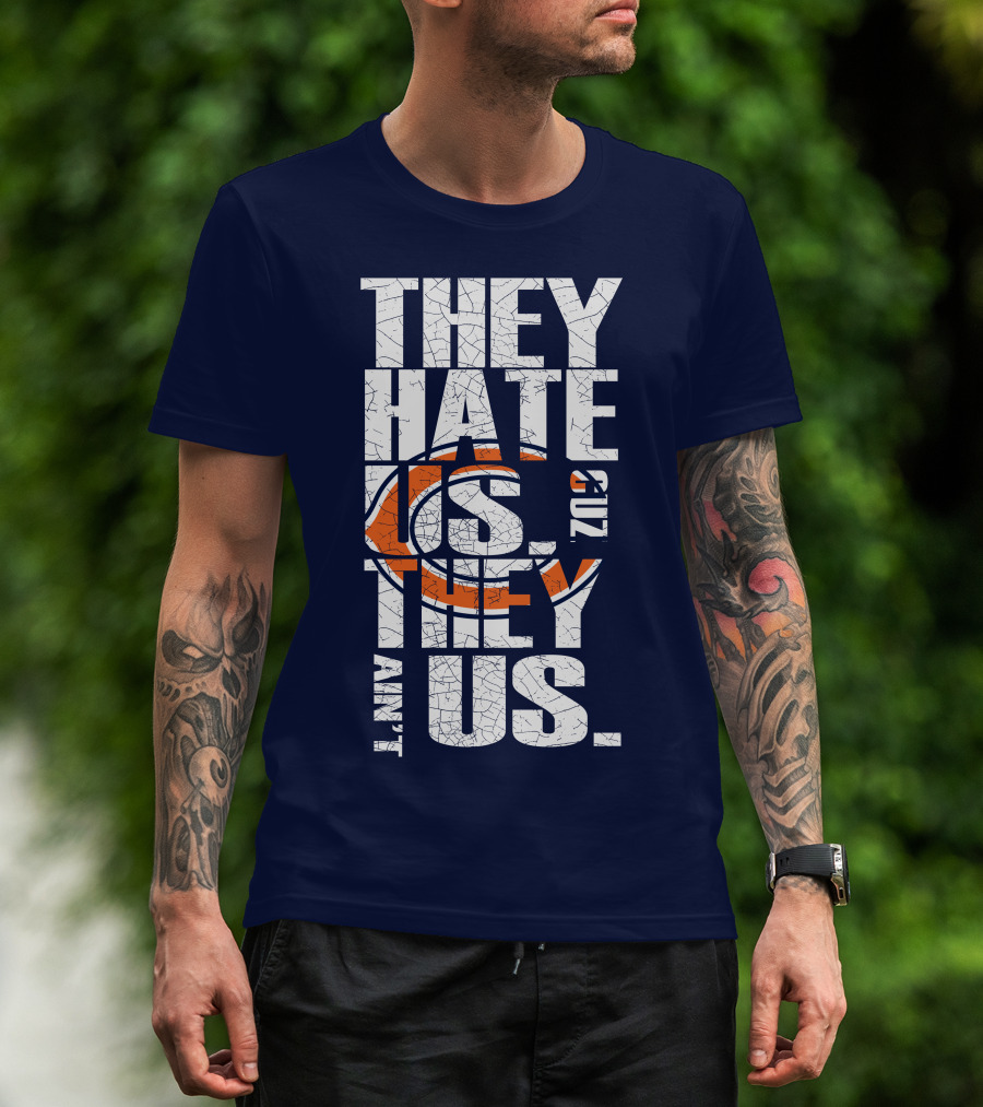They Hate Us Cuz They Ain't Us Chicago Bears T-Shirt