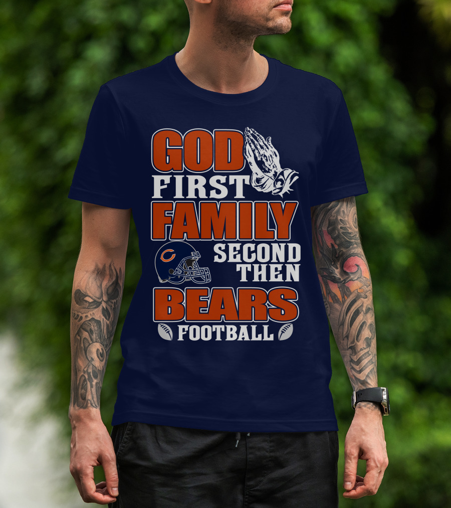 God First Family Second Then Bears Football T-Shirt