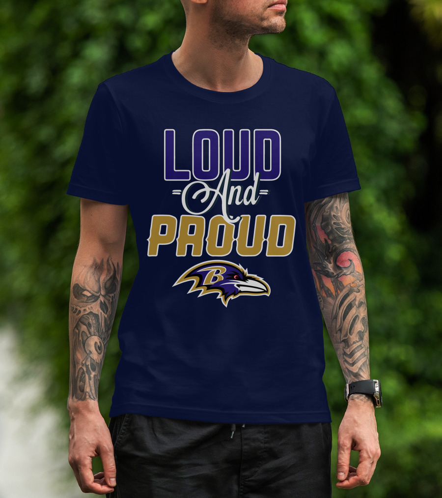 Loud And Proud Baltimore Ravens T-Shirt