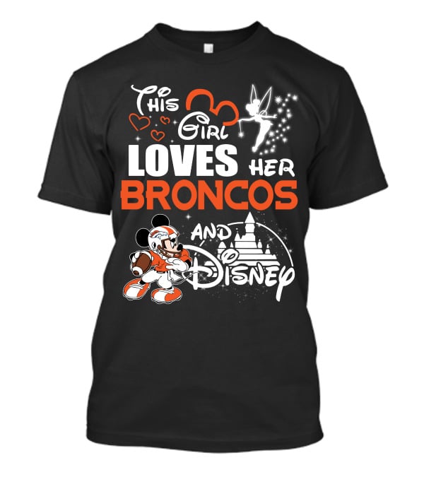This Girl Loves Her Broncos And Disney T-Shirt