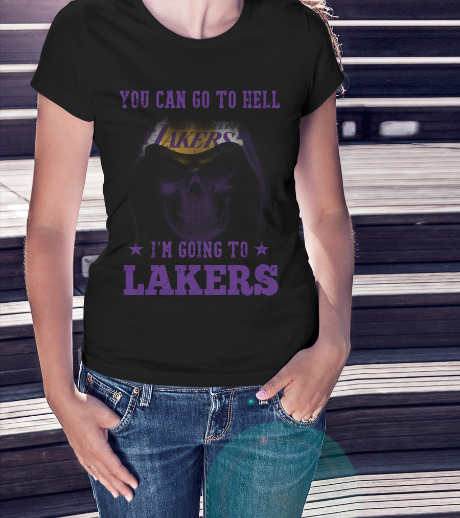 You Can Go To Hell I'm Going To Los Angeles Lakers T-Shirt
