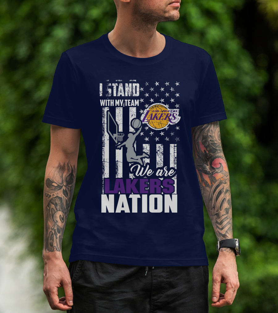 I Stand With My Team We Are Los Angeles Lakers Nation T-Shirt