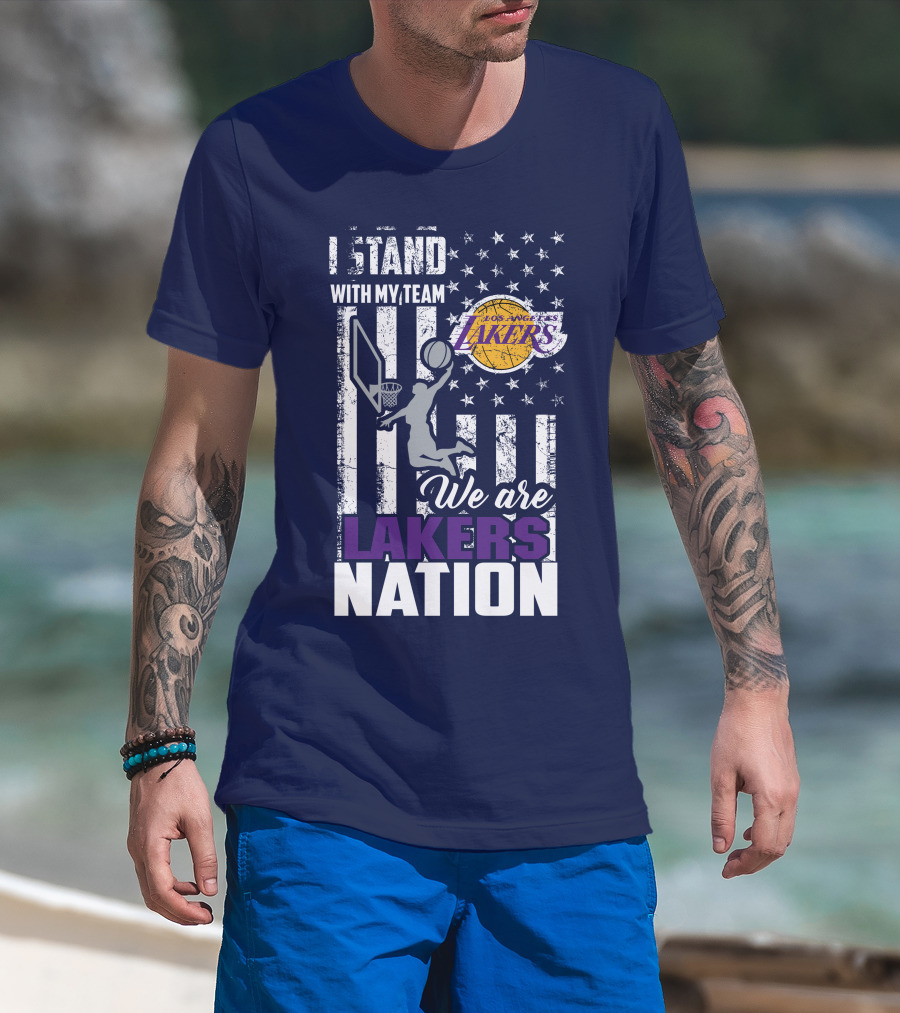 I Stand With My Team We Are Los Angeles Lakers Nation T-Shirt
