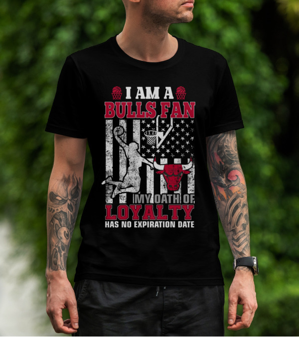 I Am A Bulls Fan My Oath Of Loyalty Has No Expiration Date T-Shirt