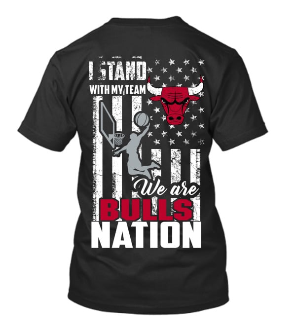 I Stand With My Team We Are Bulls Nation Chicago Bulls T-Shirt