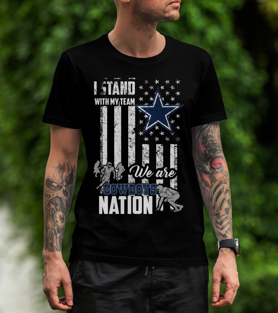 I Stand With My Team We Are Dallas Cowboys Nation T-Shirt