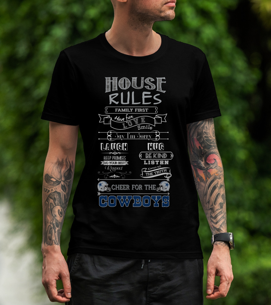 House Rules Family First Love Smile Laugh Hug Cheer For The Dallas Cowboys T-Shirt