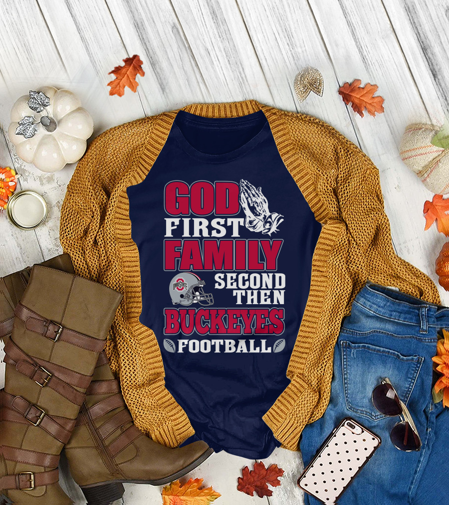 God First Family Second Then Ohio State Buckeyes Football T-Shirt