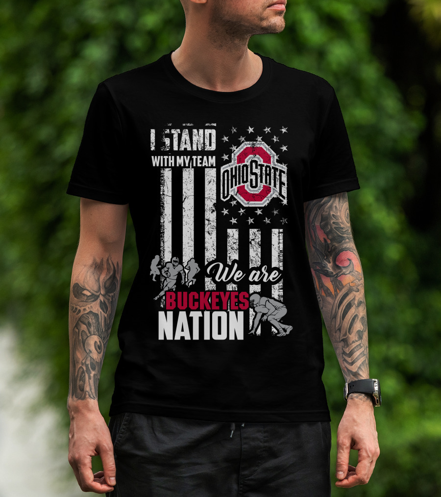 I Stand With My Team Ohio State Buckeyes We Are Buckeyes Nation T-Shirt