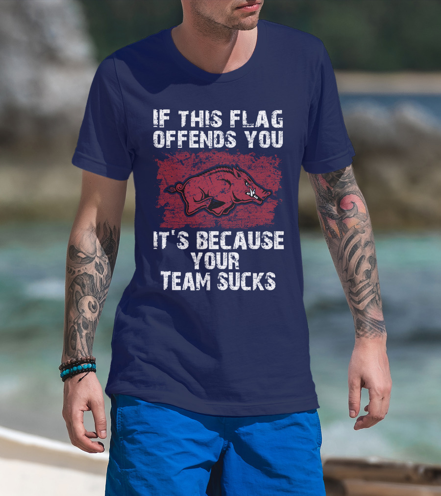 Arkansas Razorbacks If This Flag Offends You It's Because Your Team Sucks T-Shirt