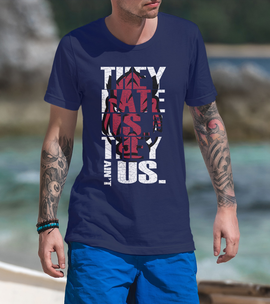 Arkansas Razorbacks They Hate Us Because They Ain't Us T-Shirt