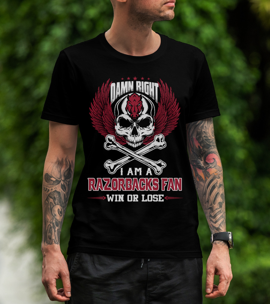 Damn Right I Am A Razorbacks Fan Win Or Lose T-Shirt