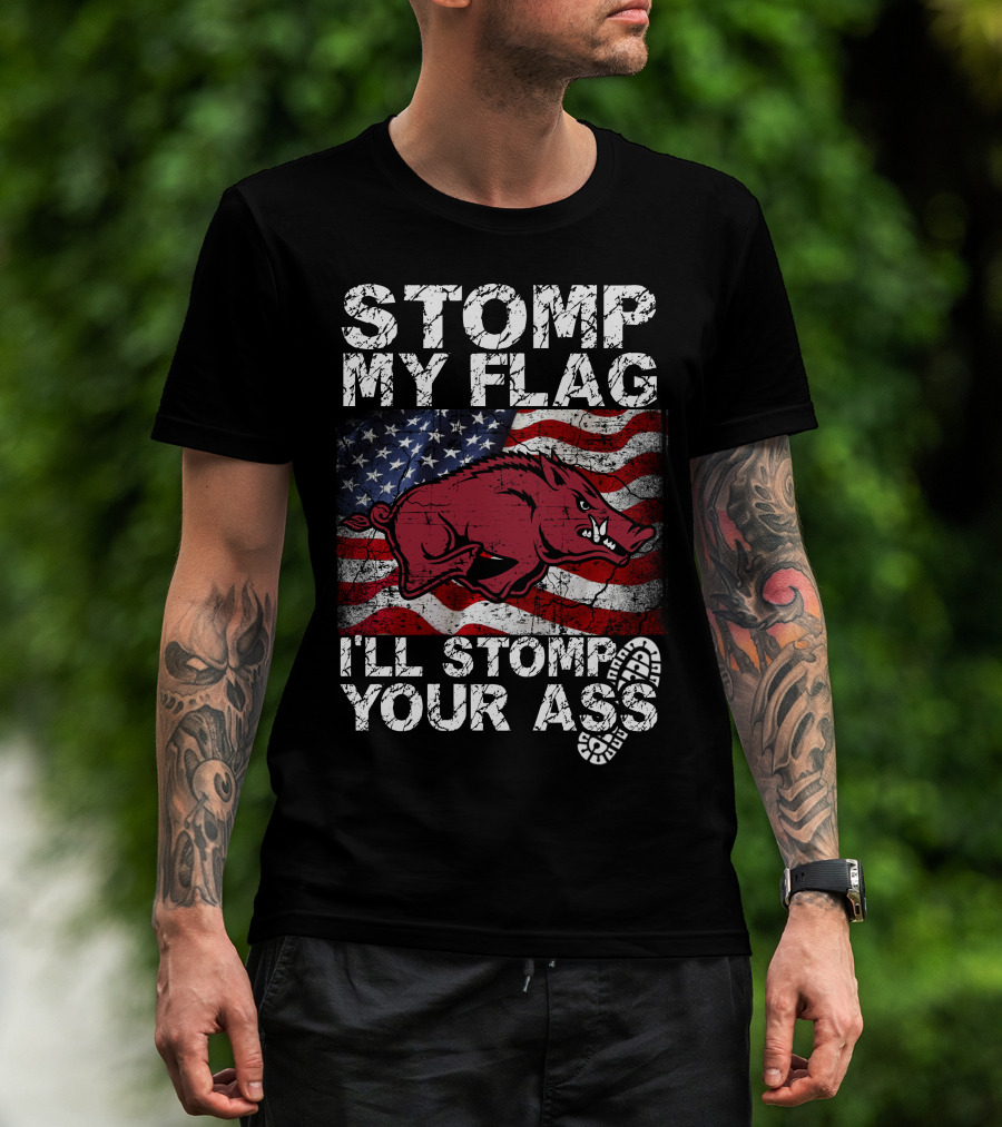 Stomp My Flag I'll Stomp Your Ass Arkansas Razorbacks Usa Flag T-Shirt