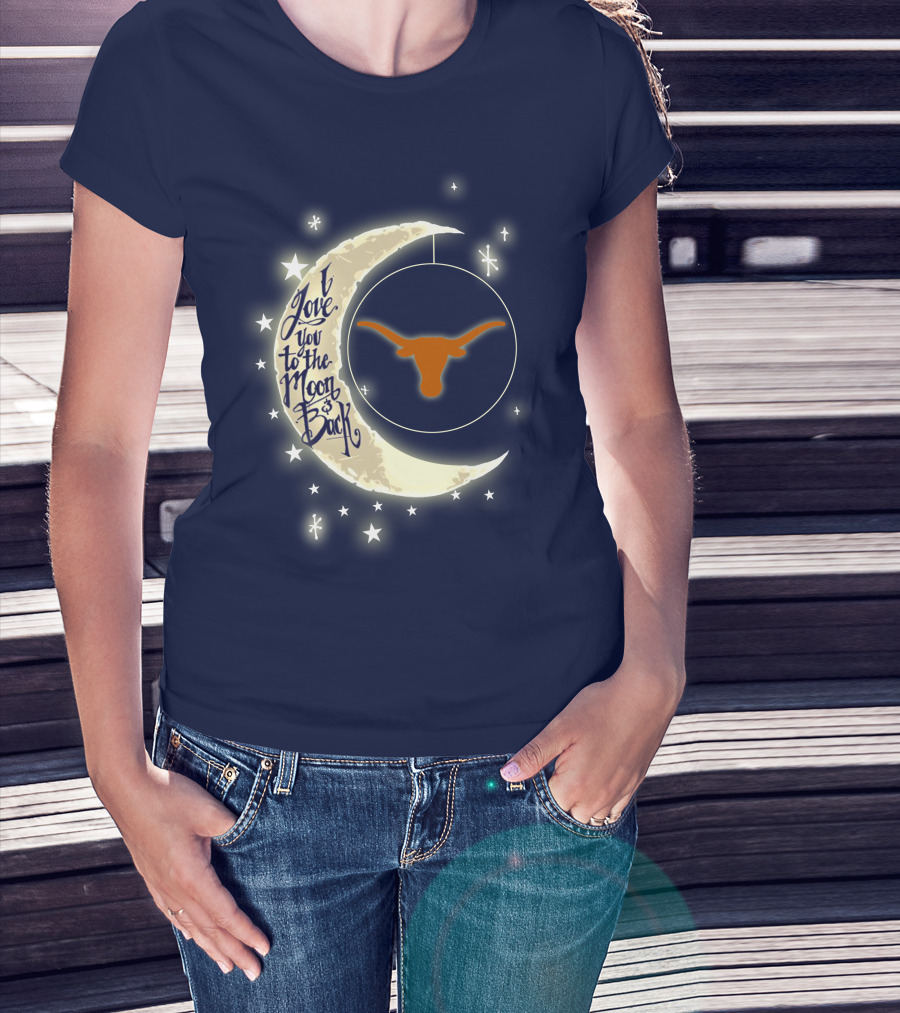 I Love You To The Moon And Back Texas Longhorns T-Shirt