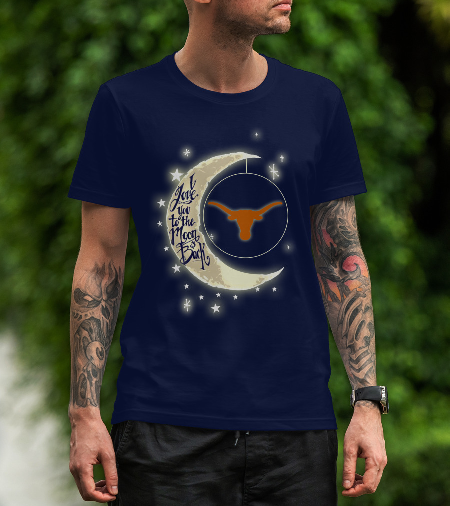 I Love You To The Moon And Back Texas Longhorns T-Shirt