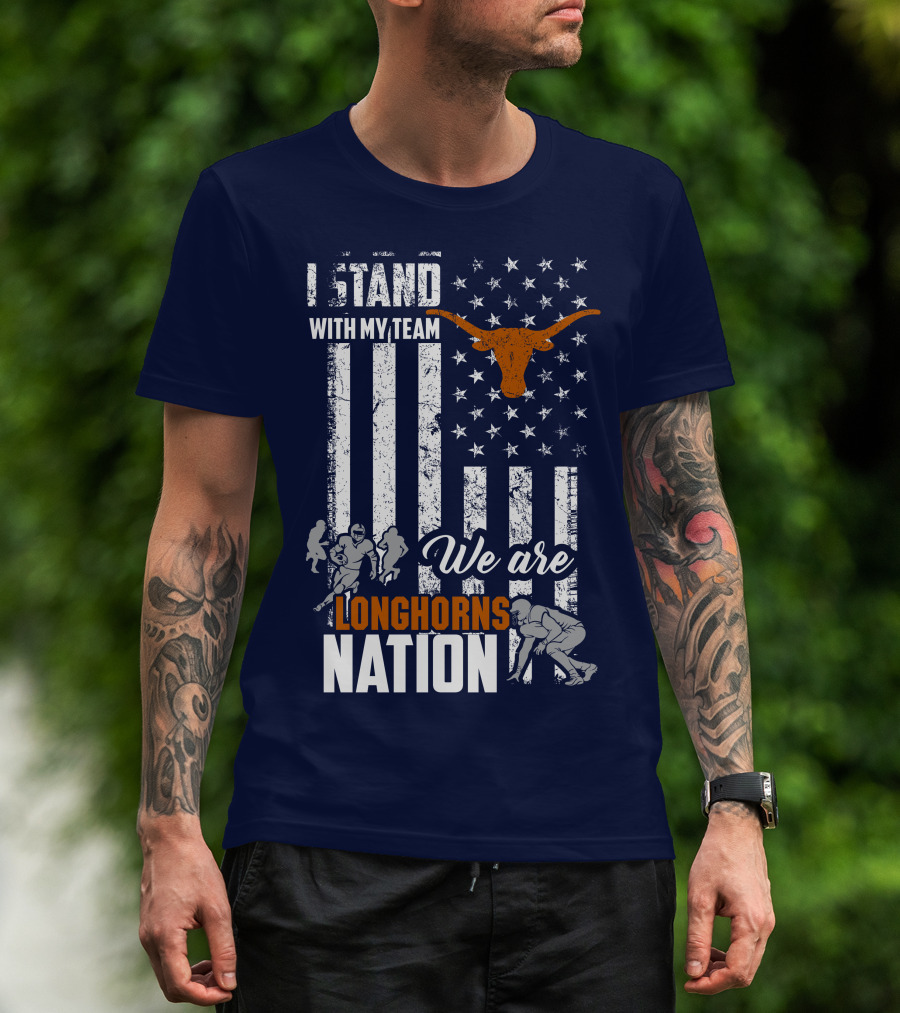 I Stand With My Team We Are Longhorns Nation T-Shirt