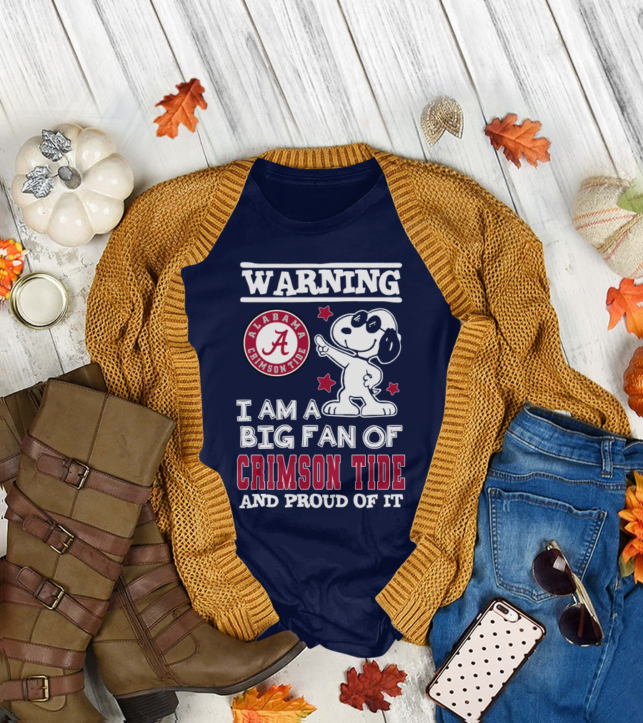 Warning I Am A Big Fan Of Alabama Crimson Tide And Proud Of It T-Shirt