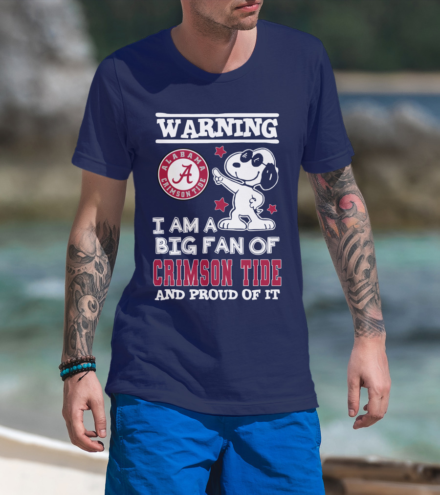 Warning I Am A Big Fan Of Alabama Crimson Tide And Proud Of It T-Shirt