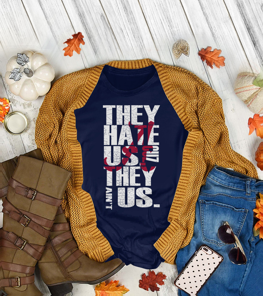 They Hate Us 'Cause They Ain't Us Alabama Crimson Tide T-Shirt