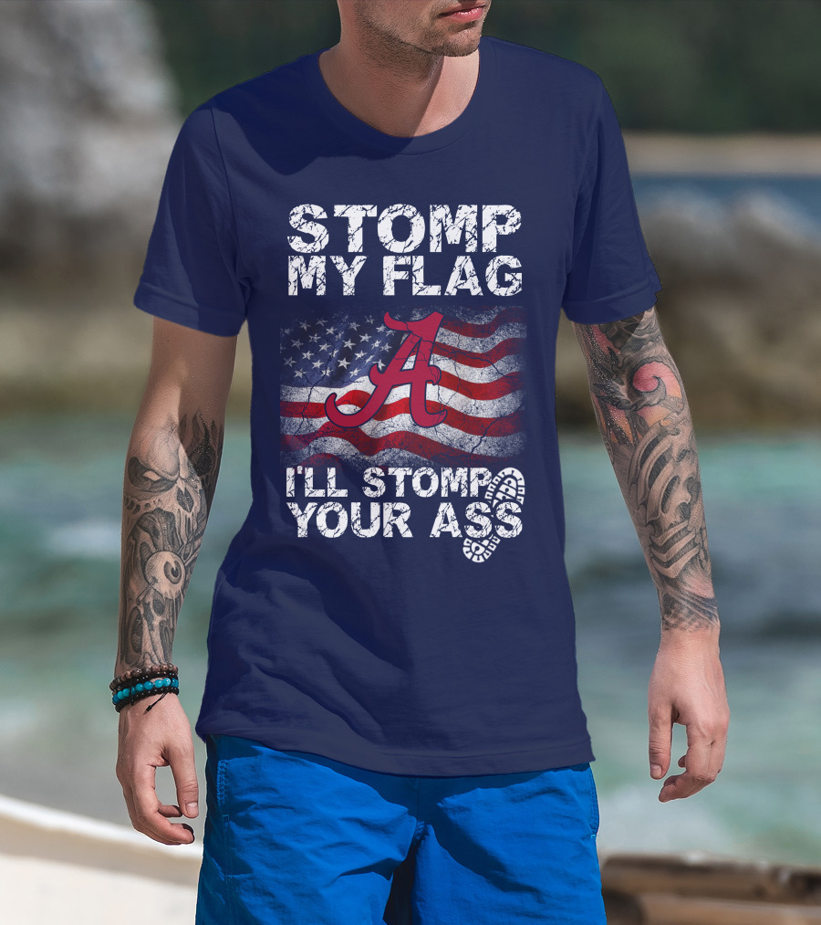 Stomp My Flag Alabama Crimson Tide American Flag Stomp Your Ass T-Shirt