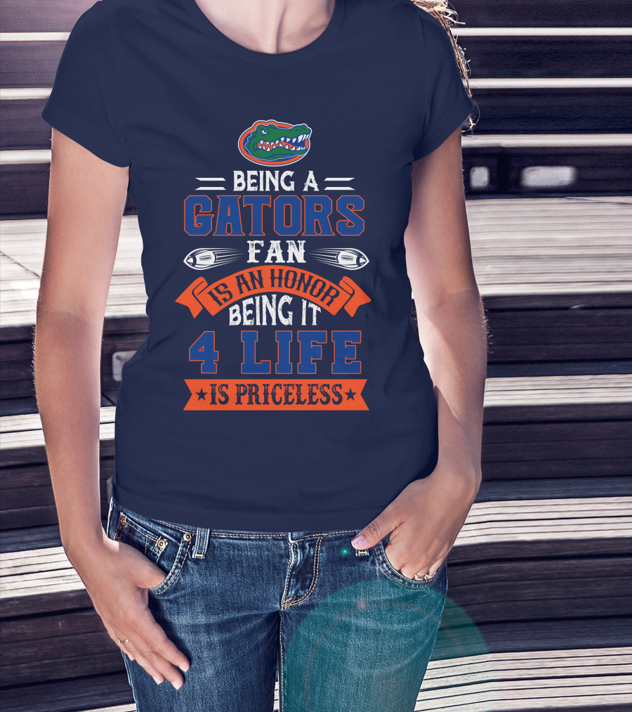Florida Gators Being A Gators Fan Is An Honor 4 Life Is Priceless T-Shirt