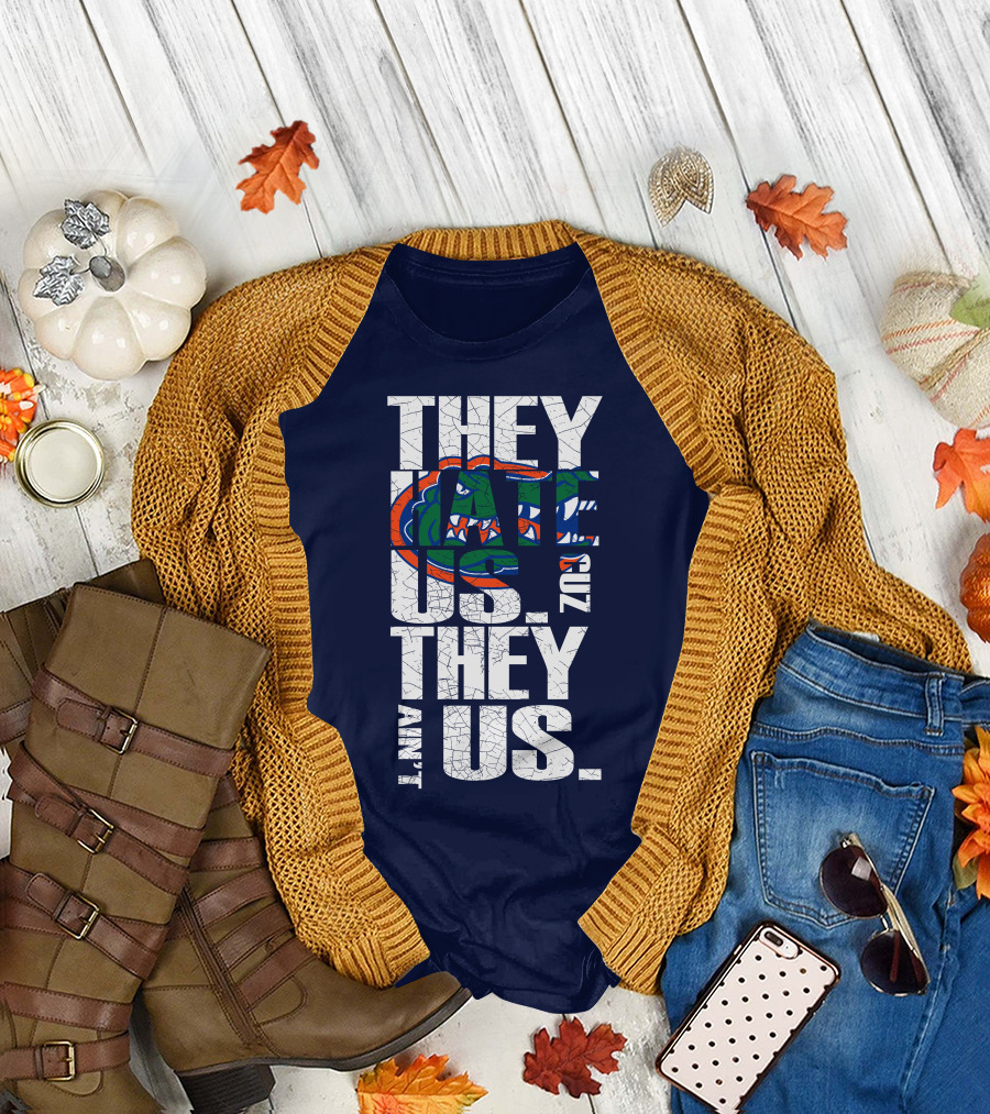 They Hate Us Cause They Ain't Us Florida Gators T-Shirt