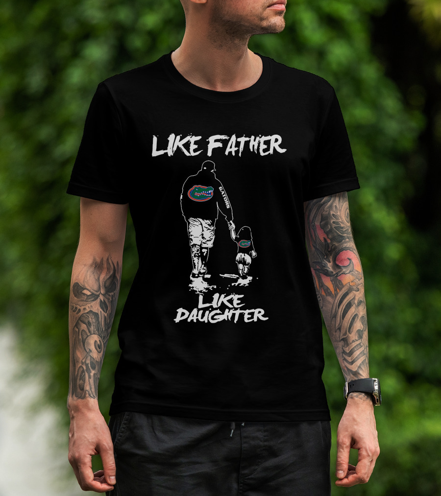 Like Father Like Daughter Florida Gators T-Shirt