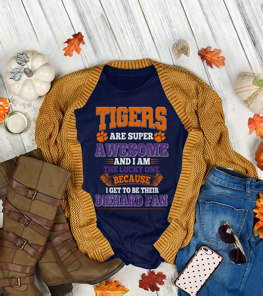 Clemson Tigers Are Super Awesome Diehard Fan T-Shirt