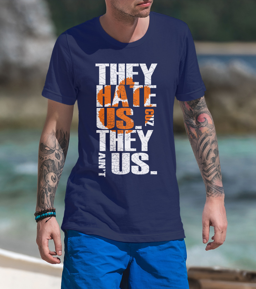 They Hate Us Cuz They Ain't Us Clemson Tigers T-Shirt