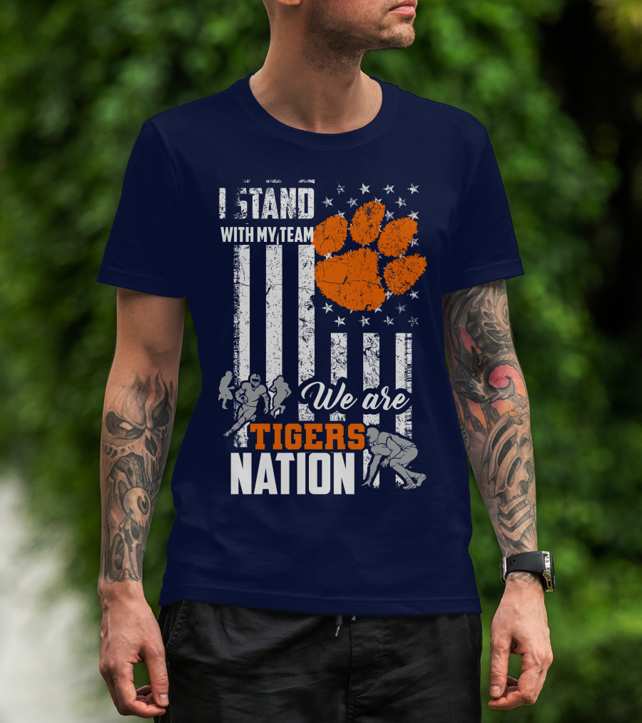 I Stand With My Team We Are Clemson Tigers Nation T-Shirt