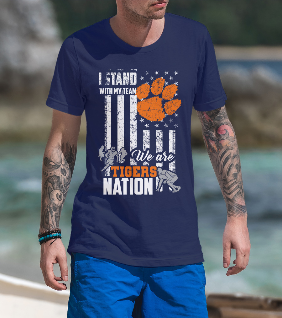 I Stand With My Team We Are Clemson Tigers Nation T-Shirt