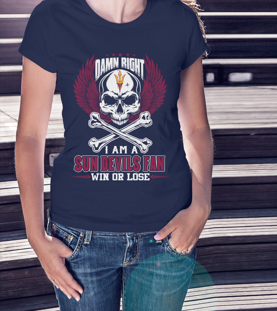Damn Right I Am A Sun Devils Fan Win Or Lose T-Shirt