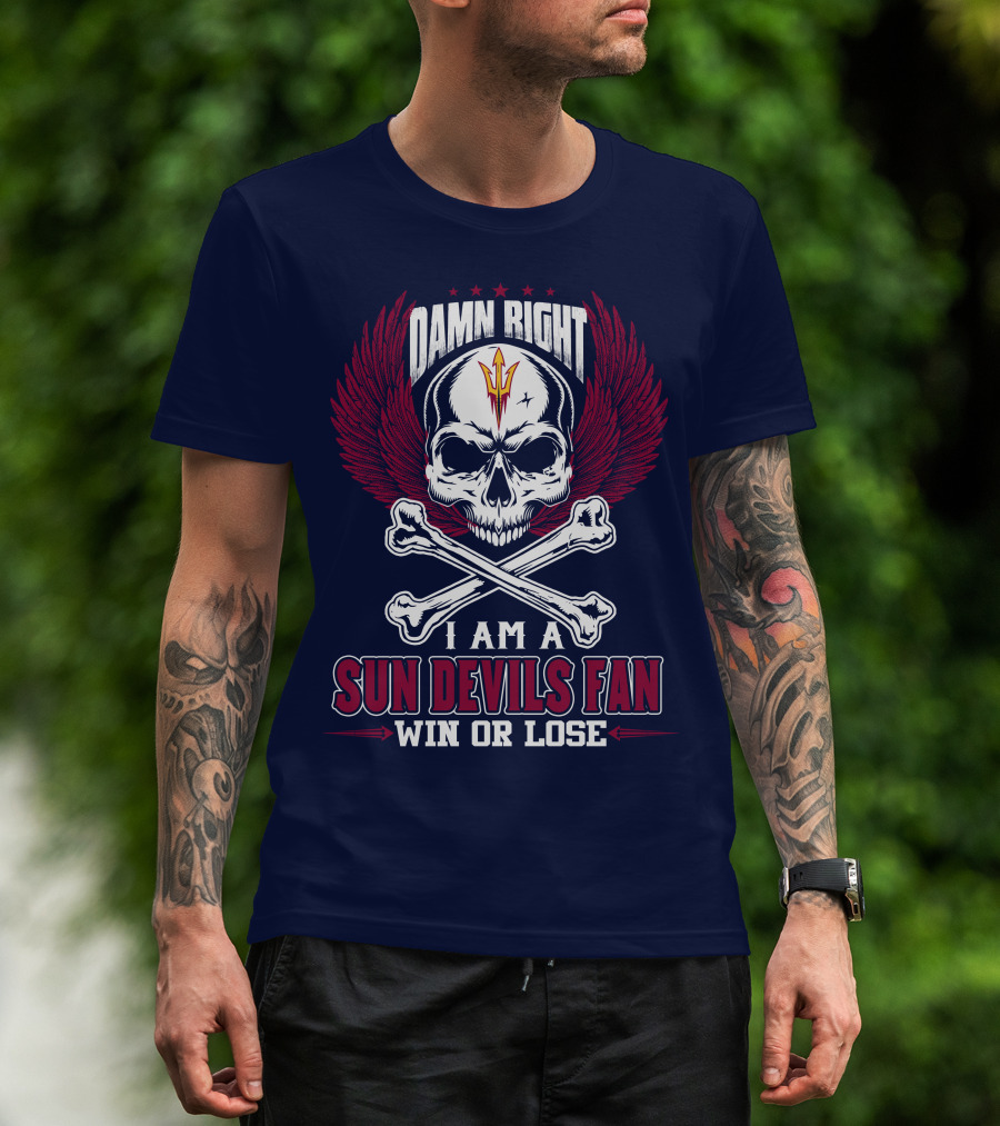Damn Right I Am A Sun Devils Fan Win Or Lose T-Shirt