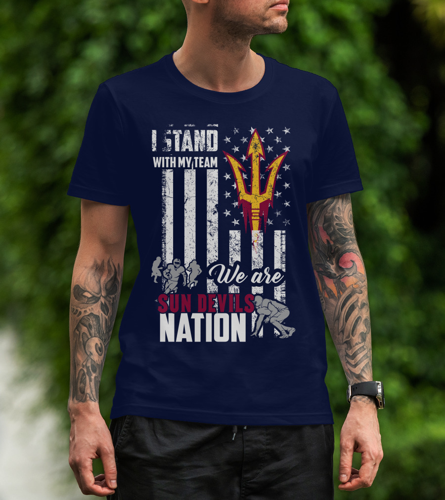 I Stand With My Team We Are Arizona State Sun Devils Nation T-Shirt