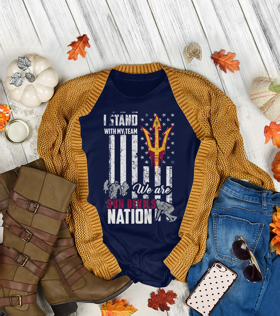 I Stand With My Team We Are Arizona State Sun Devils Nation T-Shirt