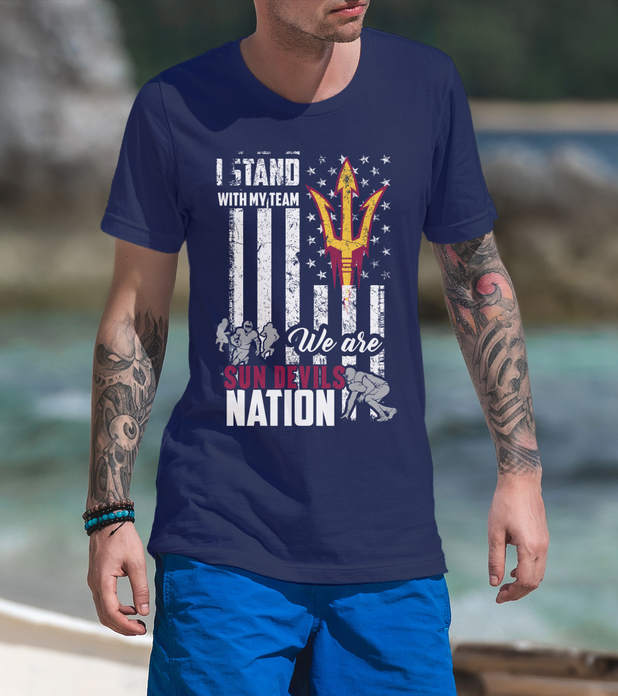 I Stand With My Team We Are Arizona State Sun Devils Nation T-Shirt