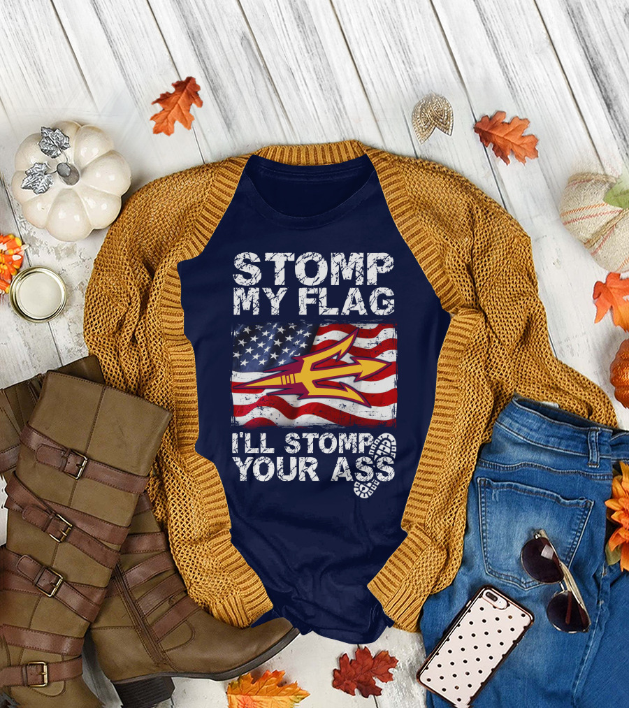 Stomp My Flag I'll Stomp Your Ass Arizona State Sun Devils T-Shirt