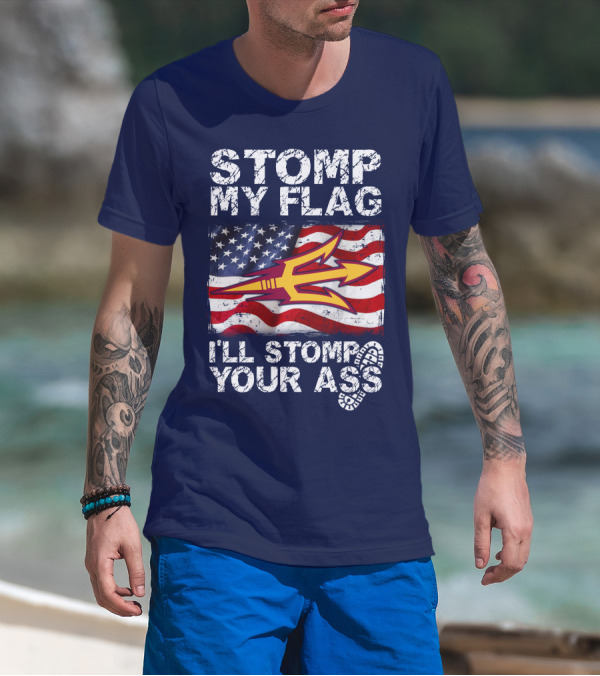 Stomp My Flag I'll Stomp Your Ass Arizona State Sun Devils T-Shirt