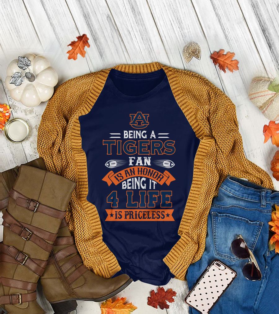 Auburn Tigers Being A Fan Is An Honor 4 Life Is Priceless T-Shirt