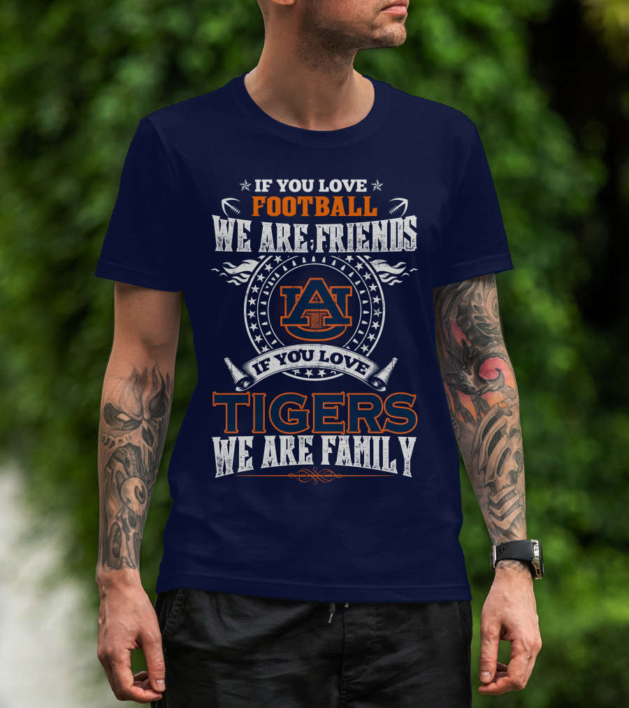 Auburn Tigers Football We Are Friends We Are Family T-Shirt
