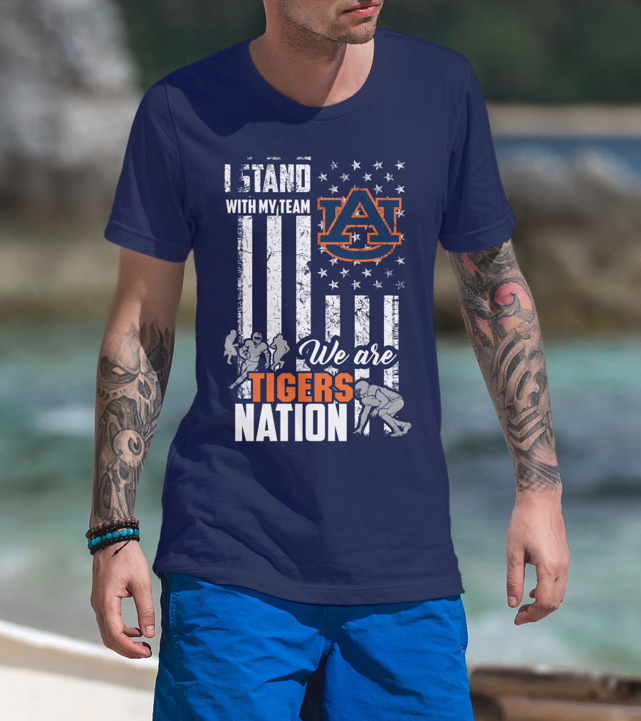 I Stand With My Team Auburn Tigers We Are Tigers Nation T-Shirt