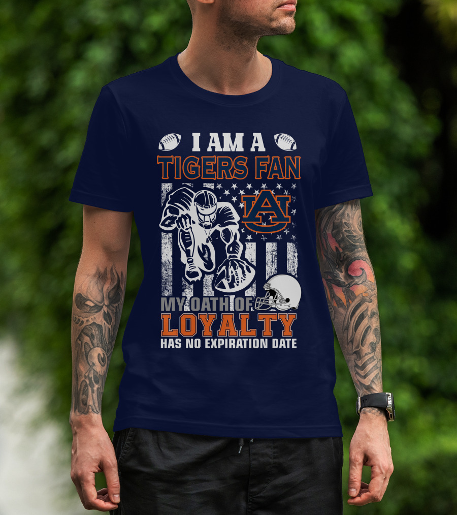 I Am A Tigers Fan Auburn My Oath Of Loyalty Has No Expiration Date T-Shirt
